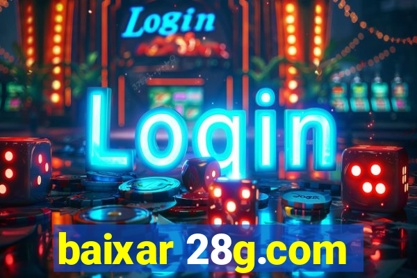 baixar 28g.com